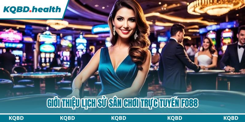 Fo88 - Sân Chơi Trực Tuyến Đẳng Cấp Nhất 2026 1 Giới thiệu lịch sử sân chơi trực tuyến fo88