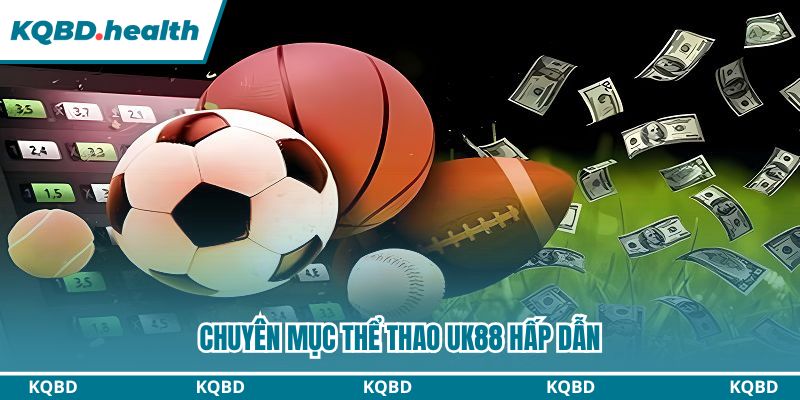 UK88 - Không Gian Cá Cược Đẳng Cấp, Nhận Thưởng Siêu To 4 Cá cược thể thao không thể bỏ qua cho thành viên