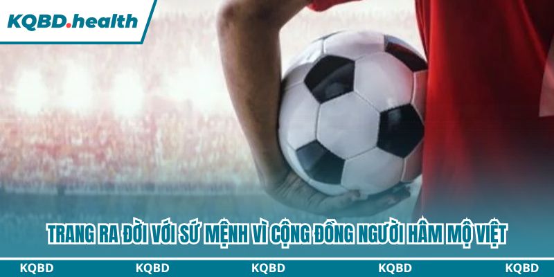 Giới Thiệu Về KQBD - Chuyên Trang Bóng Đá Uy Tín Nhất 2 Trang ra đời với sứ mệnh vì cộng đồng người hâm mộ Việt