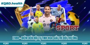 Zo88 - Điểm Đến Hội Tụ Tinh Hoa Giải Trí Đổi Thưởng 6 Zo88