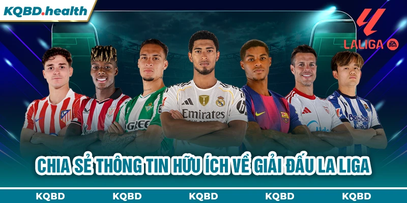 Chia sẻ thông tin hữu ích về giải đấu La Liga