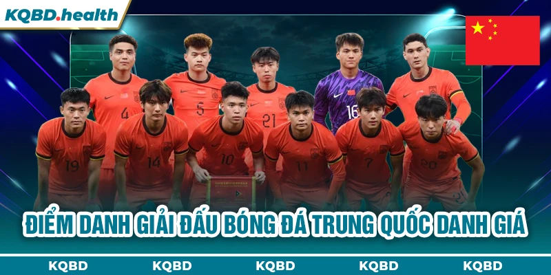TRUNG QUỐC 14 Điểm danh giải đấu bóng đá Trung Quốc danh giá