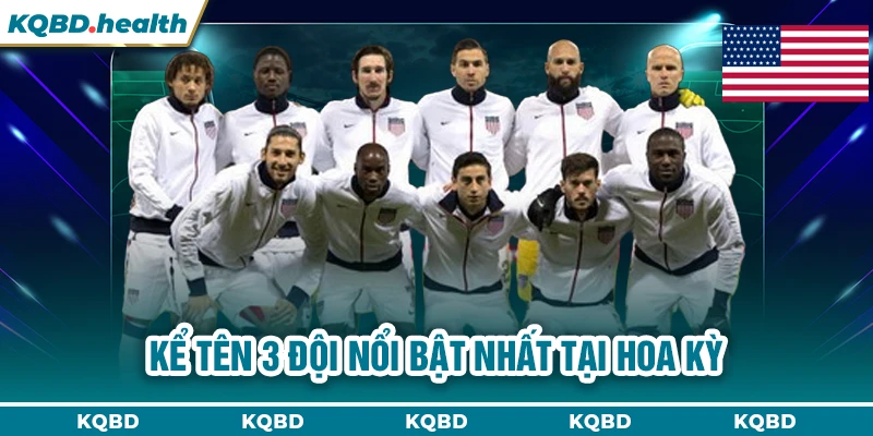 MỸ 15 Kể tên 3 đội nổi bật nhất tại Hoa Kỳ