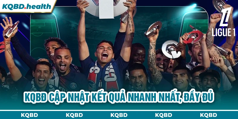 KQBĐ cập nhật kết quả nhanh nhất, đầy đủ 
