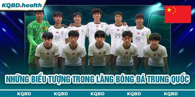 TRUNG QUỐC 15 Những biểu tượng trong làng bóng đá Trung Quốc