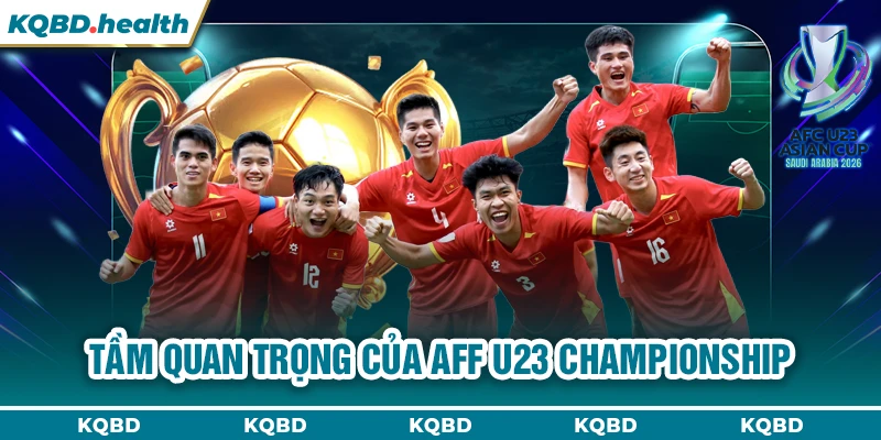 AFF U23 Championship 15 Tầm quan trọng của AFF U23 Championship