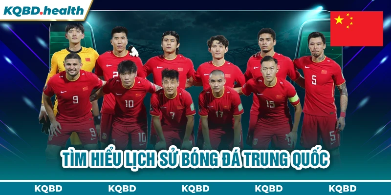 TRUNG QUỐC 13 Tìm hiểu lịch sử bóng đá Trung Quốc
