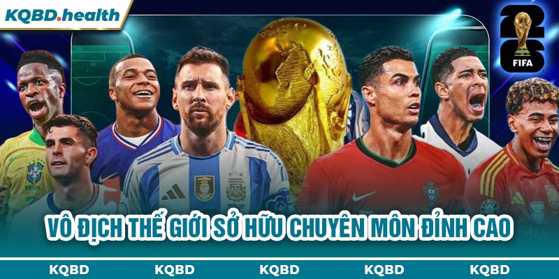 Vô địch Thế Giới sở hữu chuyên môn đỉnh cao