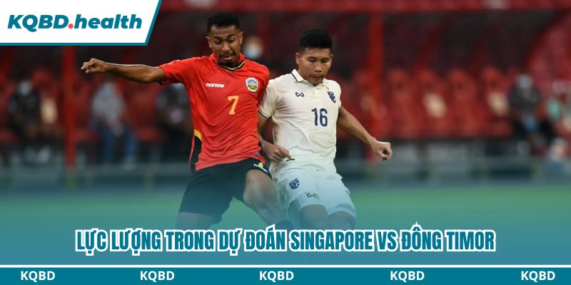 Dự Đoán Singapore Vs Đông Timor: Khoảng Cách Của Trình Độ 3 Lực lượng trong dự đoán Singapore vs Đông Timor