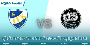 Dự Đoán TPS Vs IFK Mariehamn 21H00 Ngày 01/08 - Giải Ngoại Hạng Phần Lan 15 Dự đoán TPS vs IFK Mariehamn