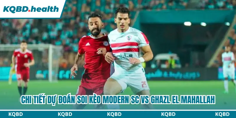 Tổng hợp dự đoán màn so tài Modern SC vs Ghazl El Mahallah