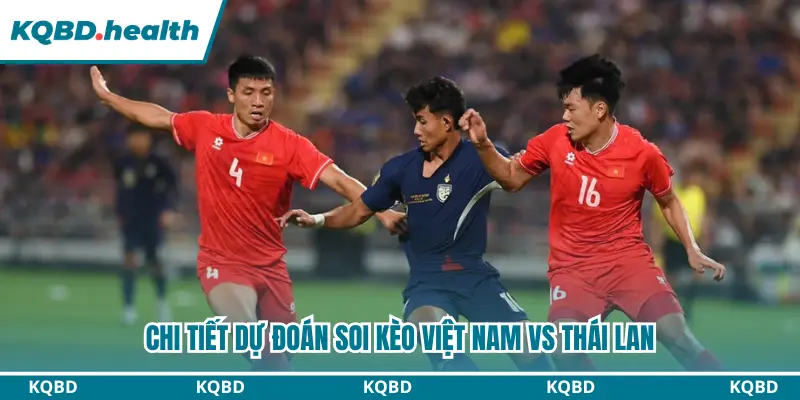 Dự Đoán Việt Nam Vs Thái Lan Lúc 20H00 Ngày 26/08 - Asean Cup 2026 4 Tổng kết dự đoán chi tiết trận chung kết Asean Cup 2026
