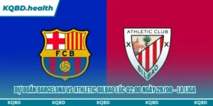Dự đoán Barcelona vs Athletic Bilbao