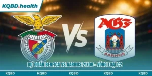 Dự Đoán Benfica Vs Aarhus Lúc 02:00 Ngày 21/08 - Vòng Loại C2 8 Dự đoán Benfica vs Aarhus