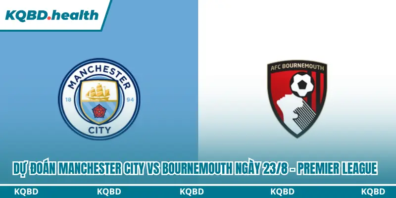 Dự đoán Manchester City vs Bournemouth