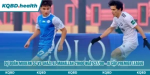 Dự Đoán Modern SC Vs Ghazl El Mahallah 21H00 Ngày 27/08 - Ai Cập Premier League 6 Dự đoán Modern SC vs Ghazl El Mahallah