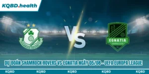 Dự Đoán Shamrock Rovers Vs Egnatia Lúc 02h00 Ngày 05/08 - UEFA Europa League 12 Dự đoán Shamrock Rovers vs Egnatia