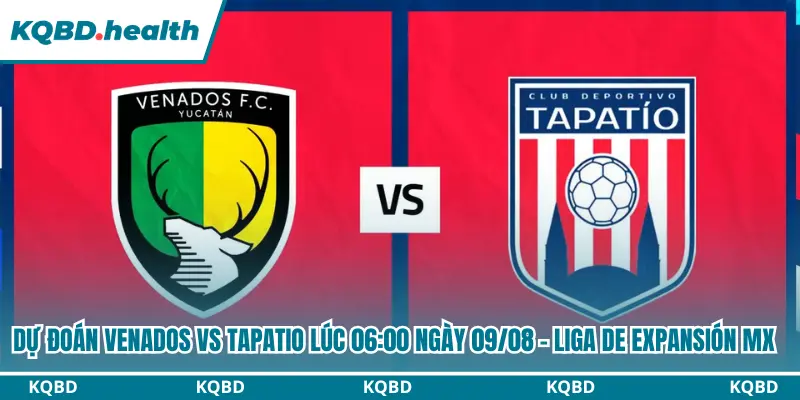 Dự Đoán Venados Vs Tapatio Lúc 06:00 Ngày 09/08 - Liga de Expansión MX 4 Dự đoán Venados vs Tapatio