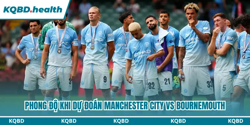 Phong độ khi dự đoán Manchester City vs Bournemouth