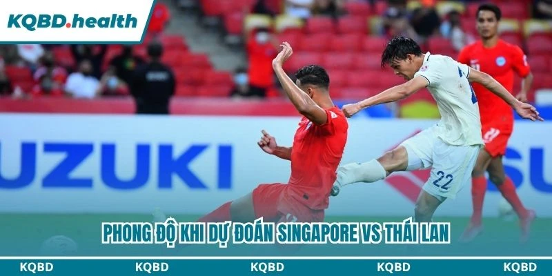 Phong độ khi dự đoán Singapore vs Thái Lan