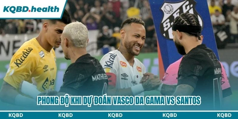 Phong độ khi dự đoán Vasco da Gama vs Santos