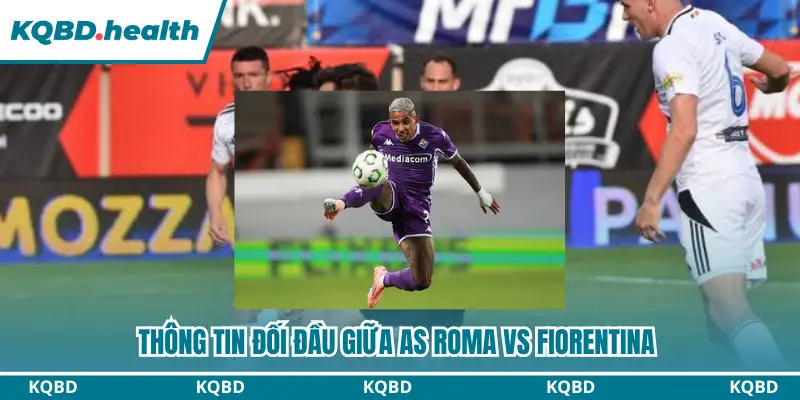 Dự Đoán AS Roma Vs Fiorentina lúc 01h45 Ngày 25/08 – Serie A 2 Lịch sử đối đầu khi dự đoán AS Roma vs Fiorentina