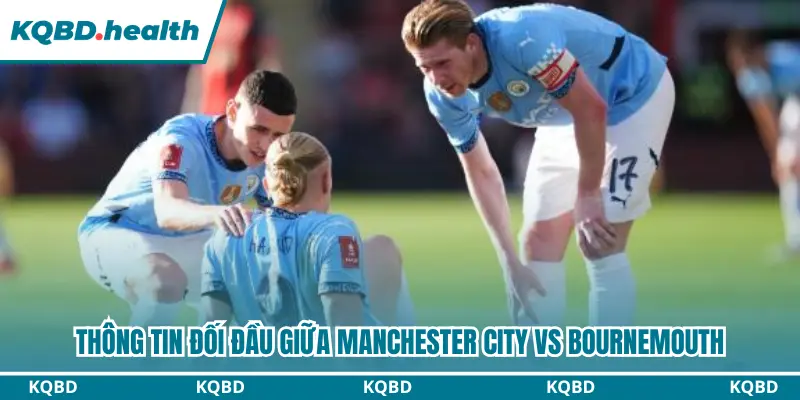 Lịch sử chạm trán của Manchester City vs Bournemouth