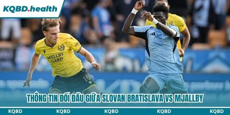Dự Đoán Slovan Bratislava Vs Mjallby Lúc 01:15 Ngày 12/08 - Vòng Loại C1 2 Thông tin đối đầu giữa Slovan Bratislava vs Mjallby